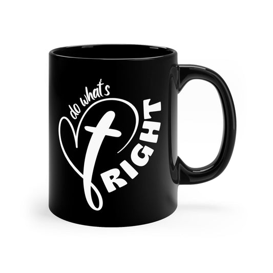 Black Ceramic Mug - 11oz, Say It Soul - Do What's Right